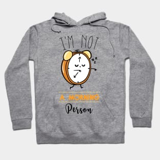 I'm Not A Morning Person Hoodie